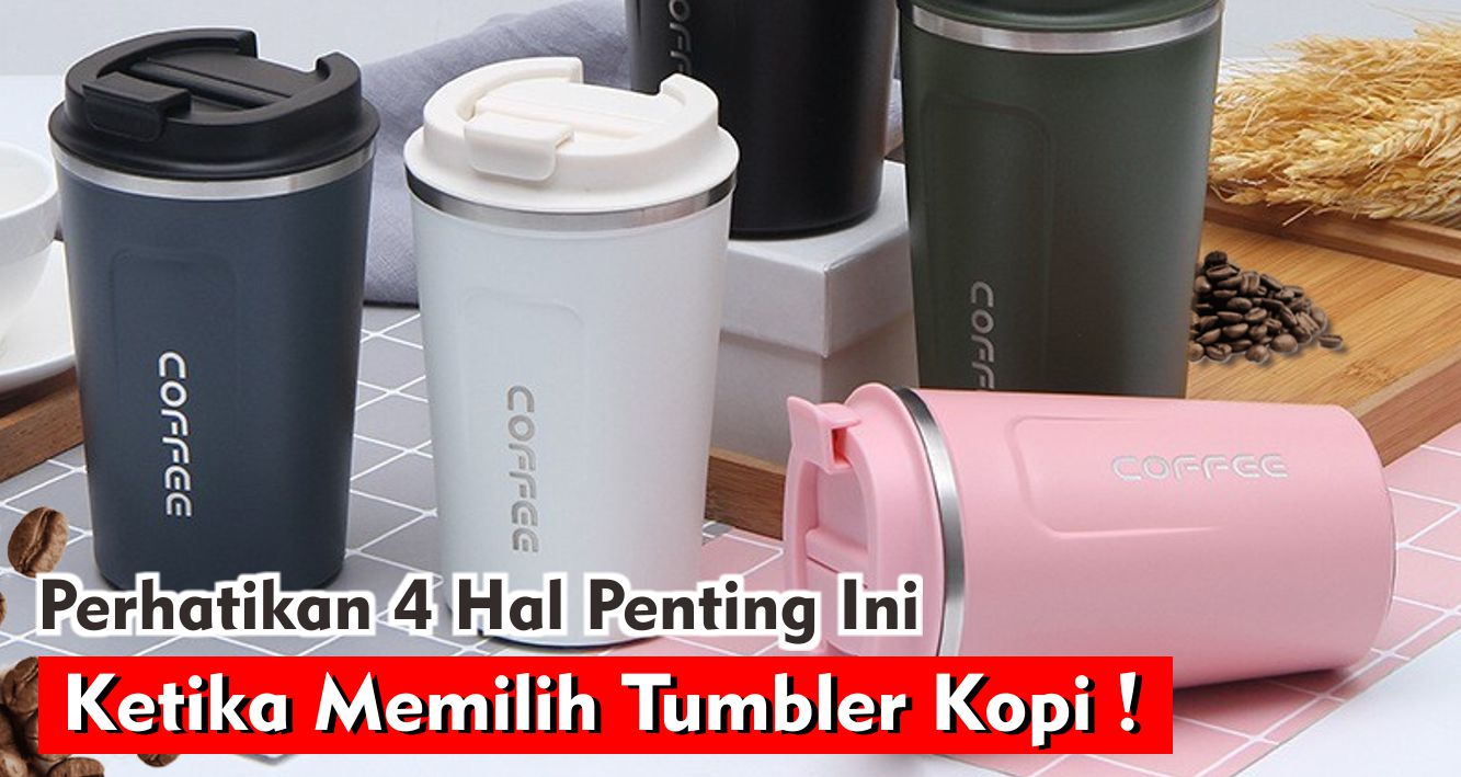 tips-memilih-tumbler-kopi-yang-tepat-dan-berkualitas
