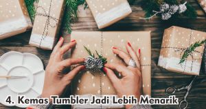  5 Cara Mudah Siapkan Tumbler Jadi Kado Natal Istimewa !