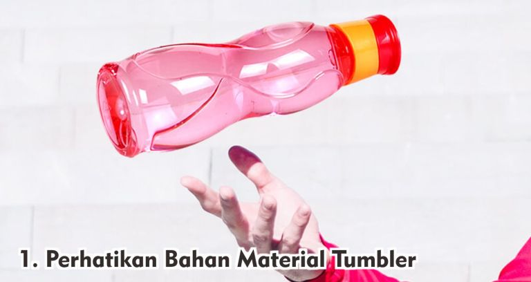 Cara Mudah Memilih Tumbler Yang Berkualitas !