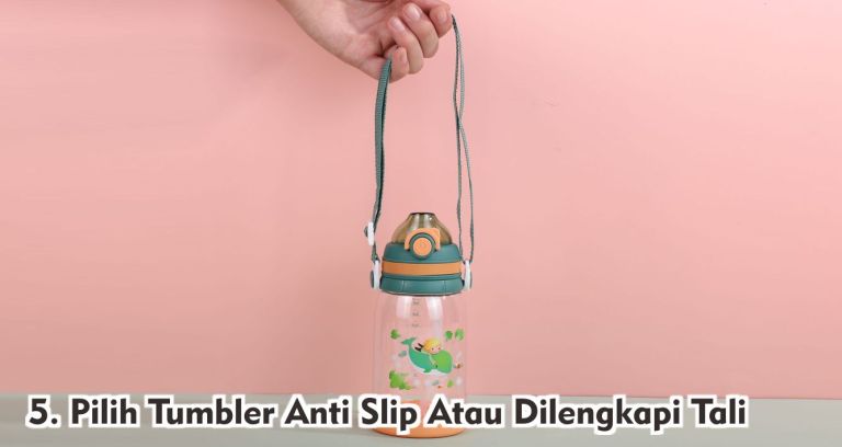 5 Cara Memilih Tumbler Terbaik Yang Aman Untuk Anak !