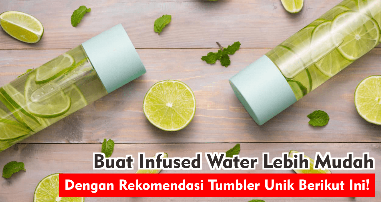  Rekomendasi Tumbler Infused Water Terbaik Untuk Kamu !