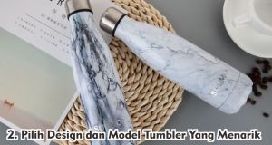  Gunakan Langkah Ini Untuk Memilih Tumbler Promosi Dengan Tepat !