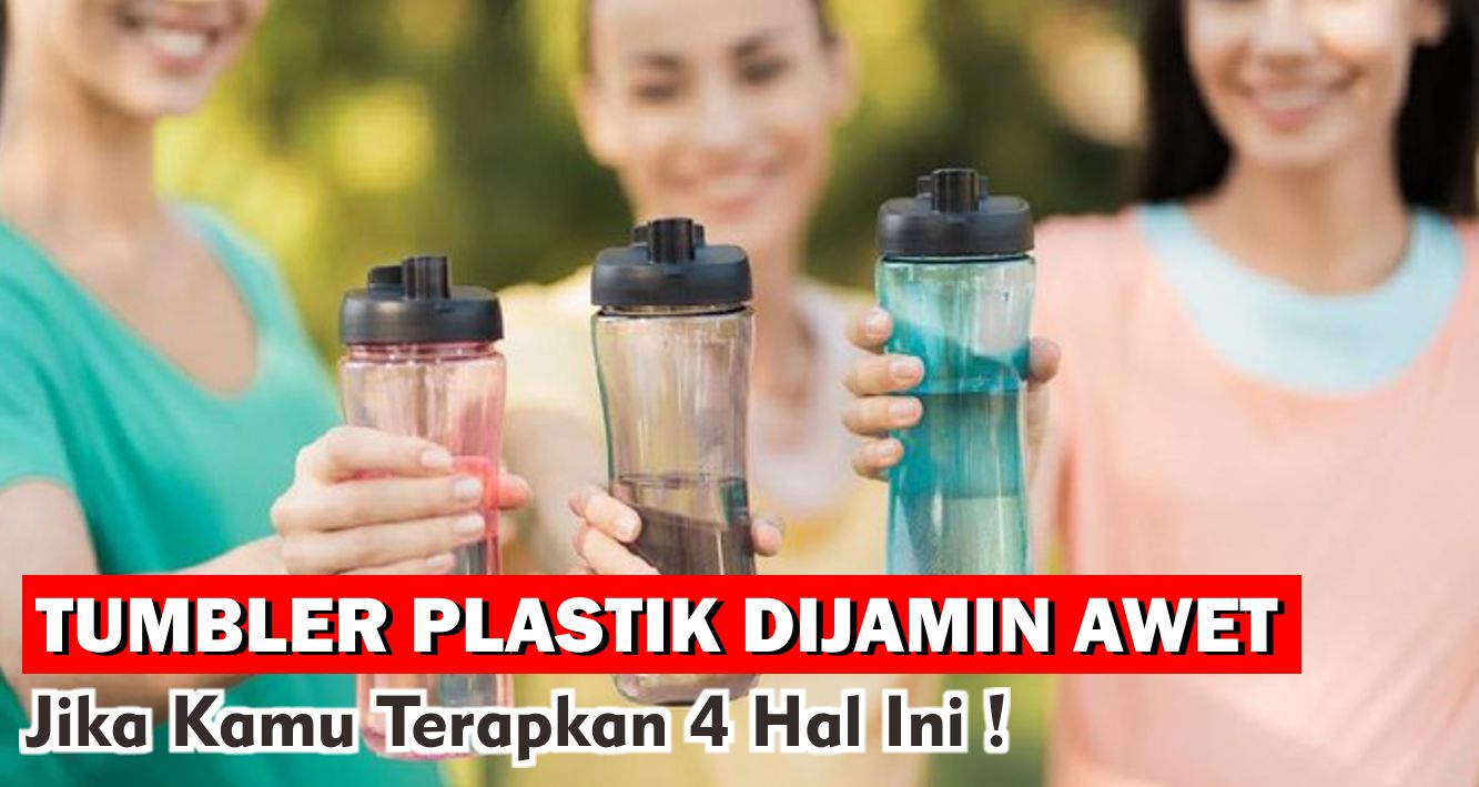 tips-merawat-tumbler-plastik-agar-lebih-awet