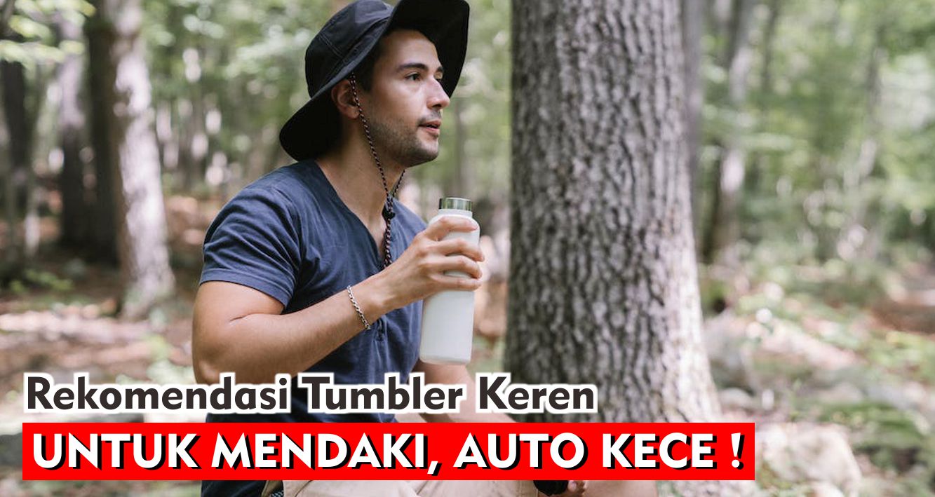5-tumbler-terbaik-yang-bisa-kamu-bawa-mendaki