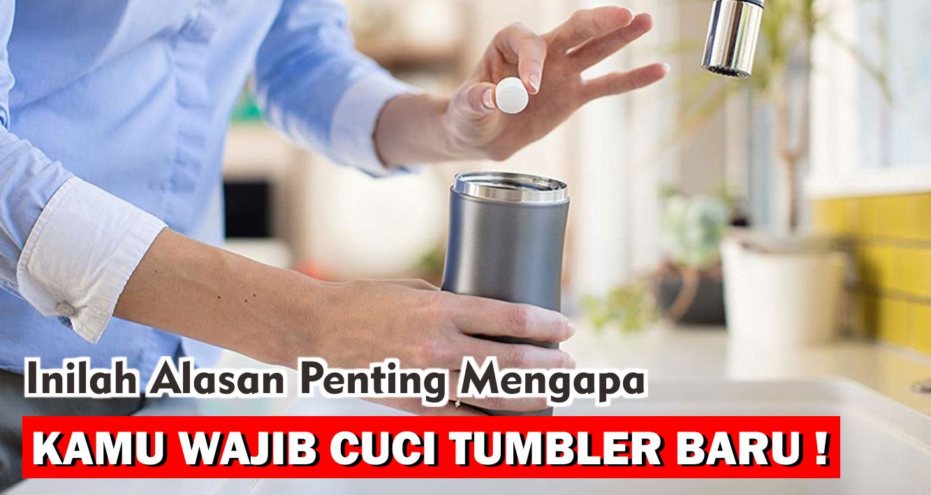 tumbler-baru-wajib-dicuci--simak-alasannya-disini