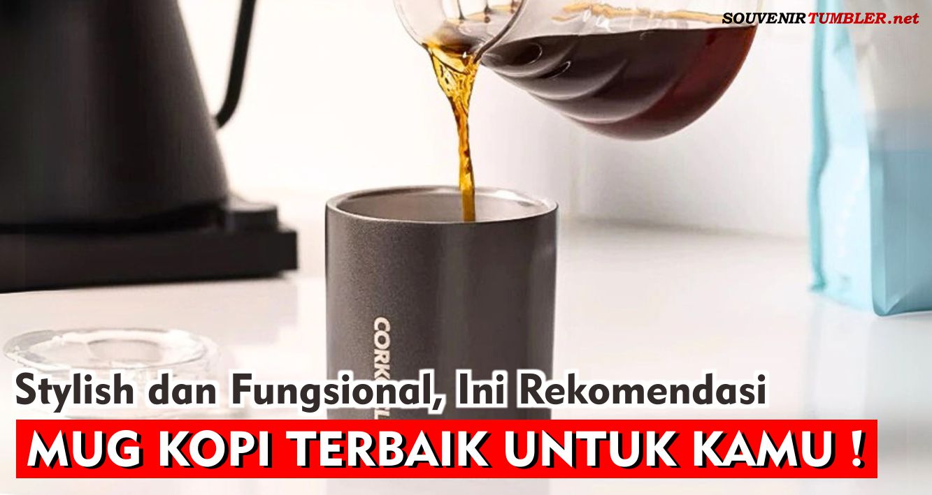Cari Mug Kopi Stylish yang Bisa Digunakan Setiap Hari? Ini Rekomendasinya!