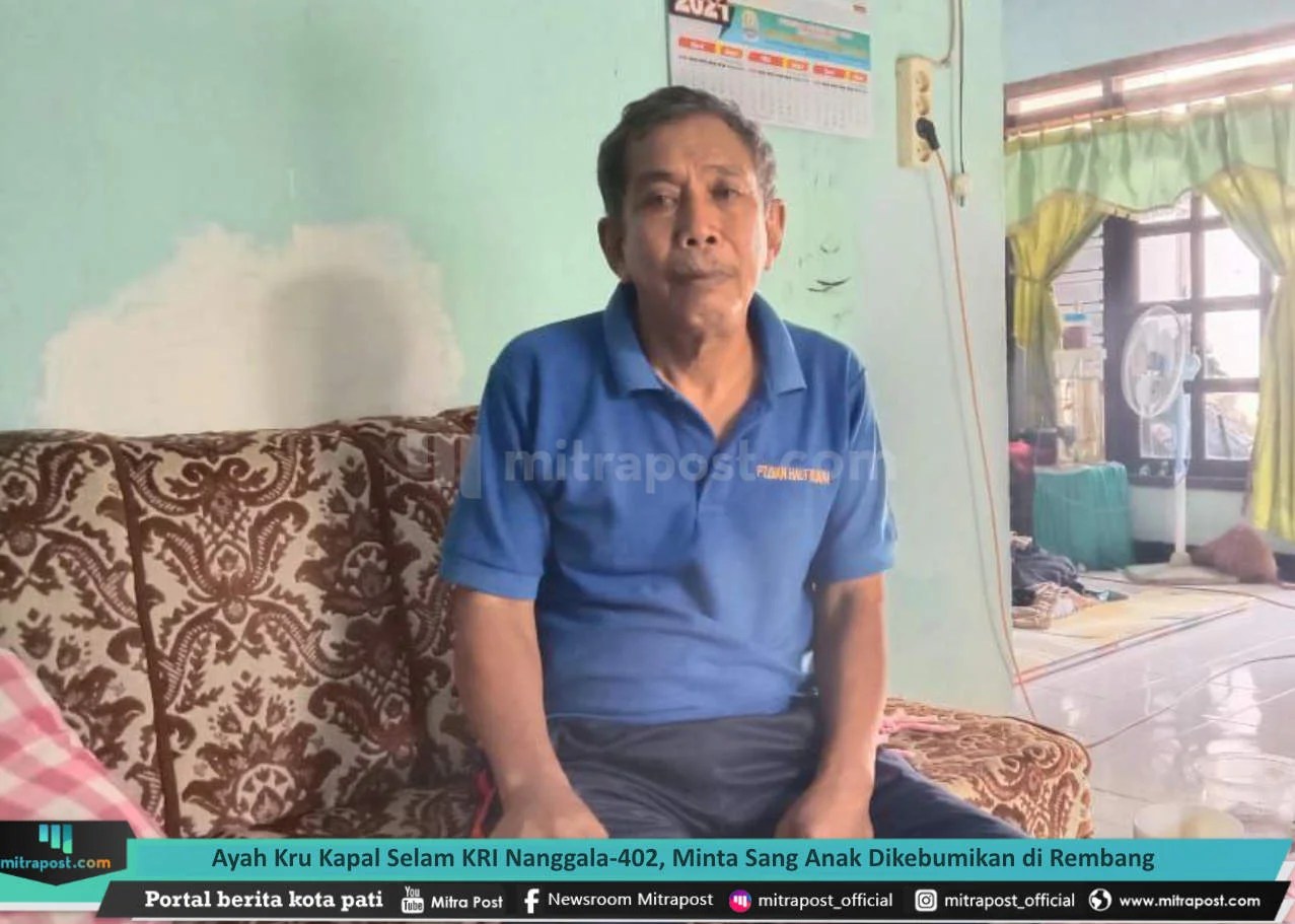Ayah Kru Kapal Selam KRI Nanggala-402, Minta Sang Anak Dikebumikan di Rembang