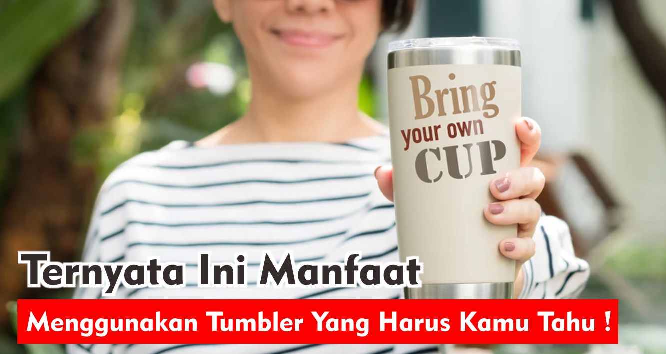 ini-dia-5-keuntungan-menggunakan-tumbler
