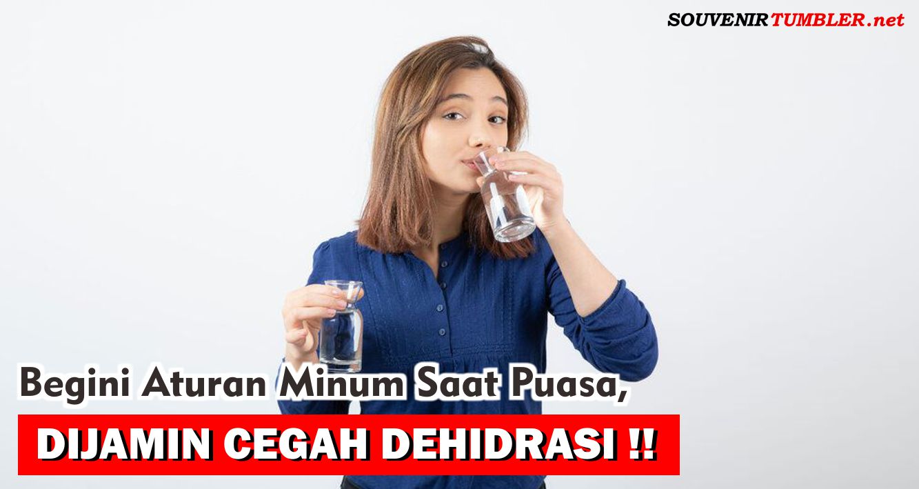 Ini Dia Cara Minum Saat Puasa Agar Kamu Terhindar dari Dehidrasi dan Lelah