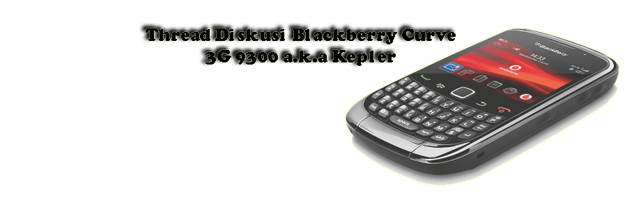 = Official Thread Diskusi Blackberry Curve 3G 9300 (Kepler) = - Part 1