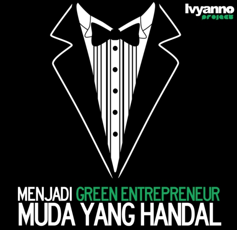 Menjadi Green Entrepreneur Muda Yang Handal