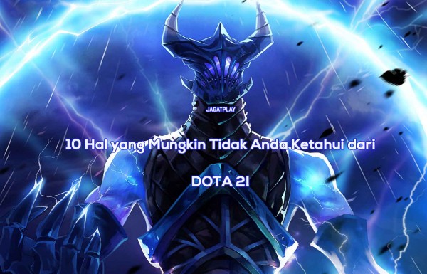 10 Hal yang Mungkin Tidak Anda Ketahui dari DOTA 2