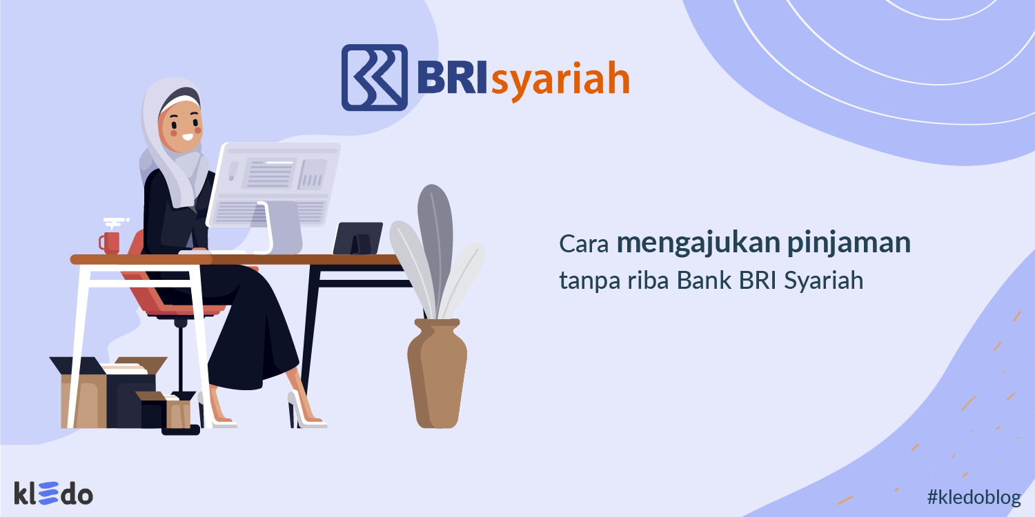 Pinjaman di Bank BRI Syariah Solusi Pinjaman Tanpa Riba ...