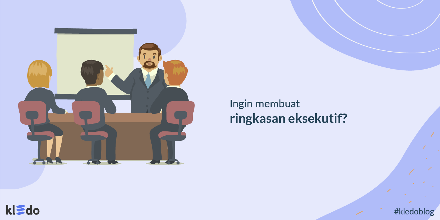Buat Ringkasan Eksekutif Lebih Mudah dengan Contoh Berikut Ini