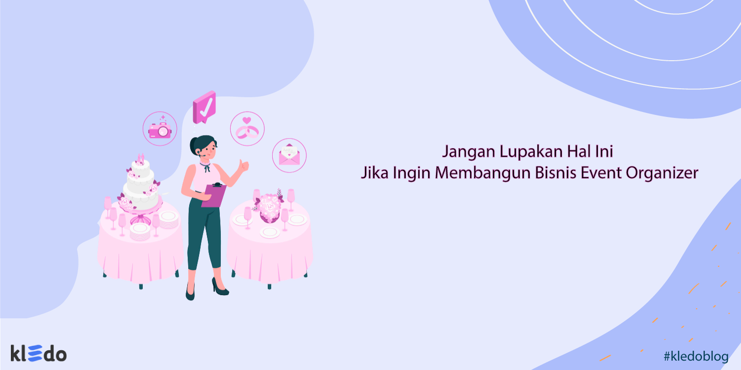 Lakukan Hal Ini untuk Membangun Bisnis Event Organizer