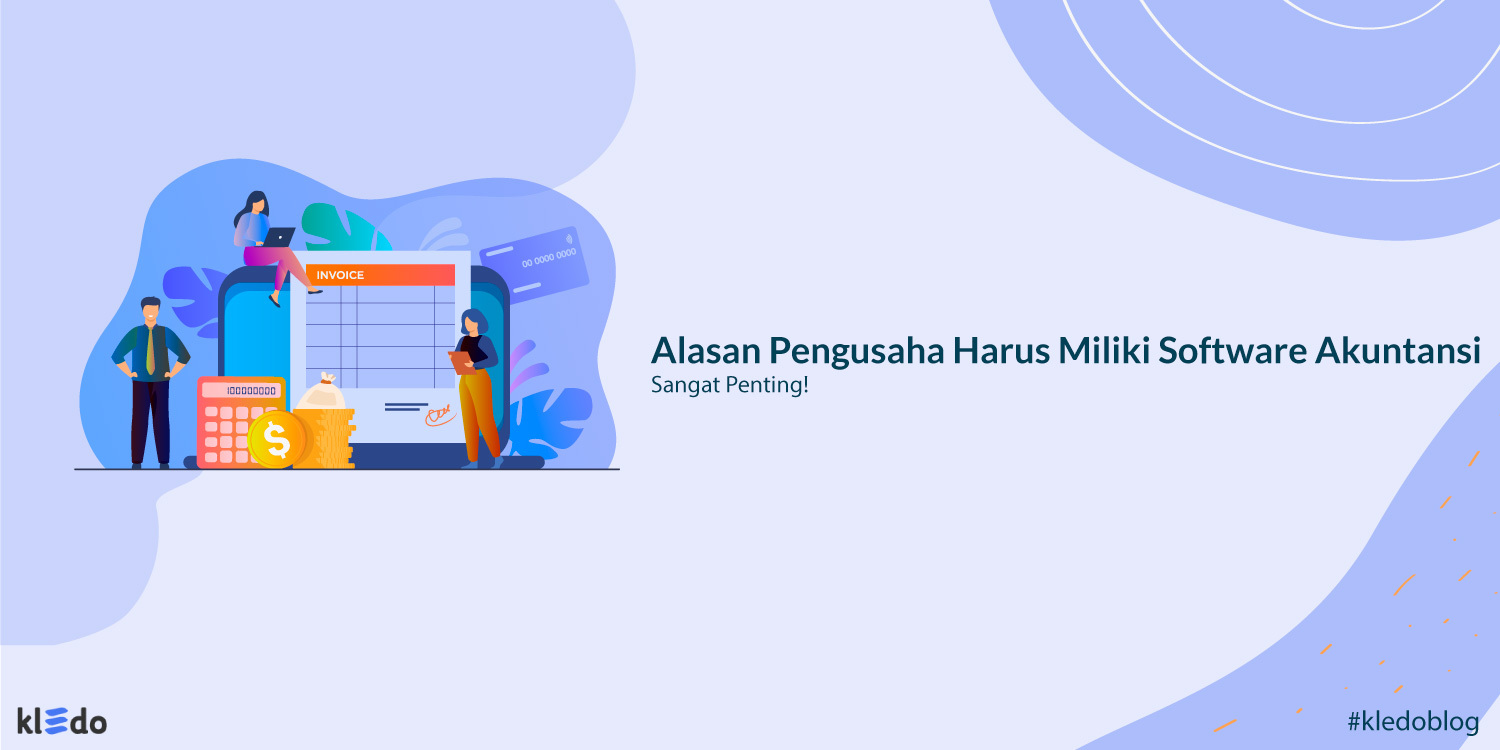 Kenapa Pengusaha Harus Memiliki Software Akuntansi?