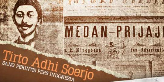 &#91;Info News&#93; Tirto Adhi Soerjo, sang perintis pers pribumi yang terlupakan