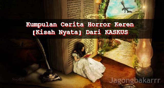 Kumpulan Cerita Horror Ter - Keren [Kisah Nyata] Dari Kaskus | KASKUS