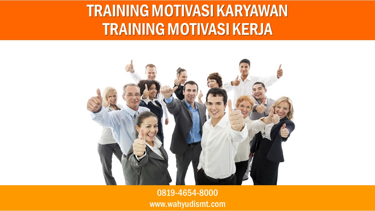 Peran Training Motivasi Karyawan Dalam Kerja | KASKUS