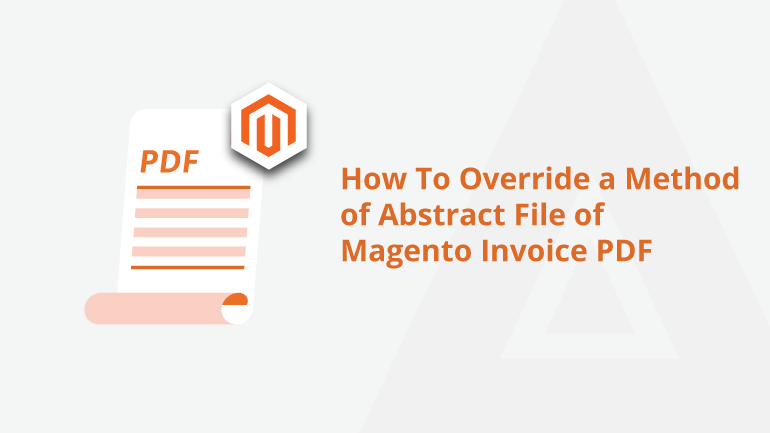 How To Override a Method of Abstract File of Magento Invoice PDF