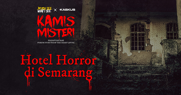 Iseng Eksplor Hotel Horror di Semarang, Selengkapnya di Podcast Kamis Misteri!