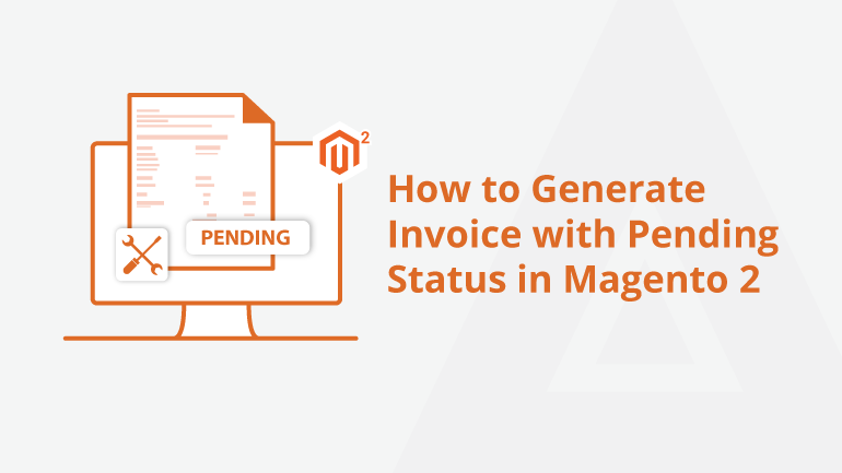 How to Generate Invoice with Pending Status in Magento 2