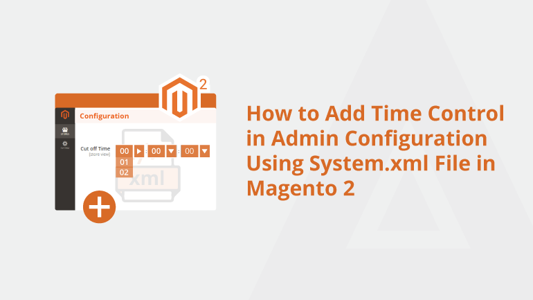 How to Add Time Control in Admin Configuration Using System.xml File in Magento 2