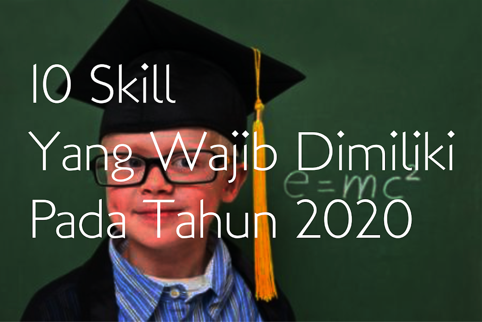 10 Skill Yang Wajib Dimiliki Pada Tahun 2020