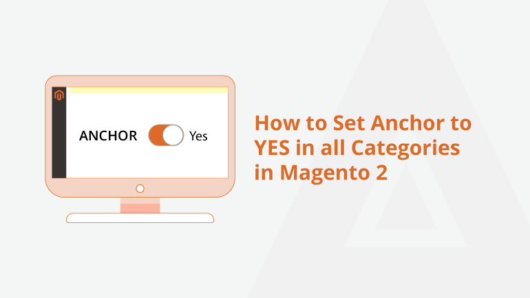 How to Set Anchor to YES in all Categories in Magento 2