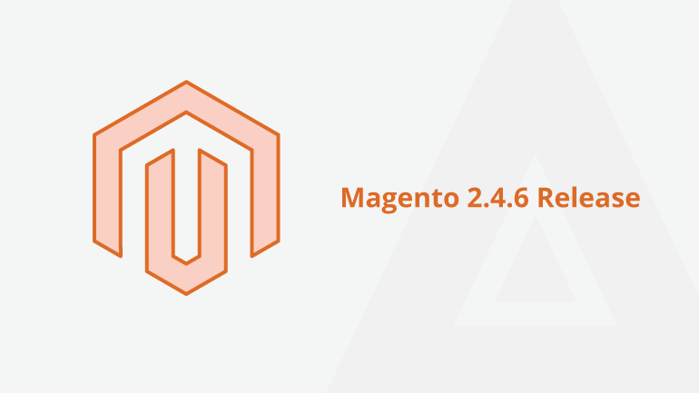 Magento 2.4.6 Release Coming Soon – Key Highlights &amp; Features