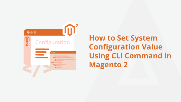 How to Set System Configuration Value Using CLI Command in Magento 2