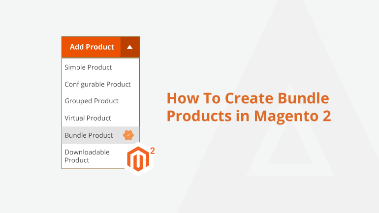 How To Create Bundle Products in Magento 2