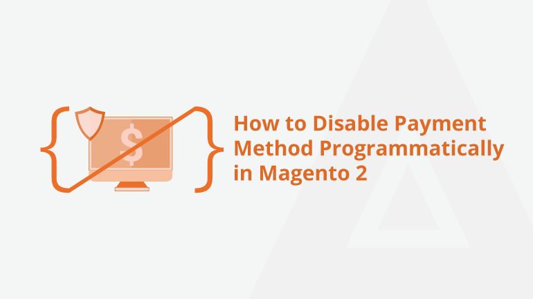 How to Disable Payment Method Programmatically in Magento 2