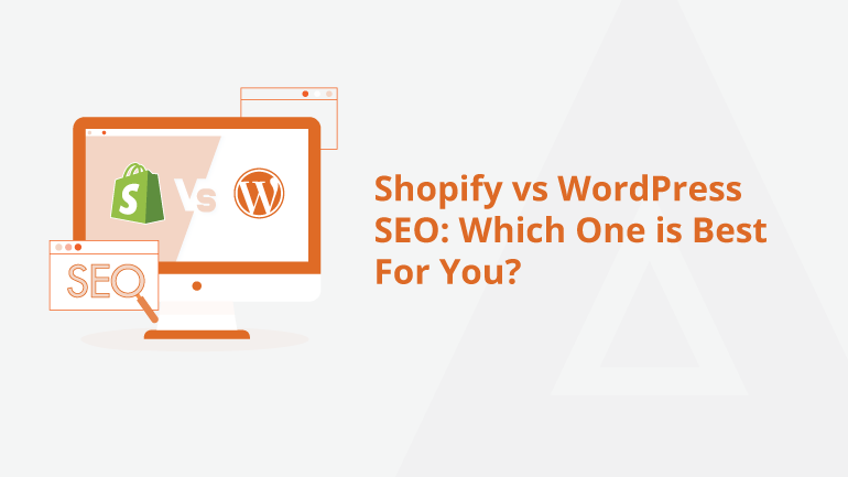 Shopify vs WordPress SEO: Which One is Best for You?