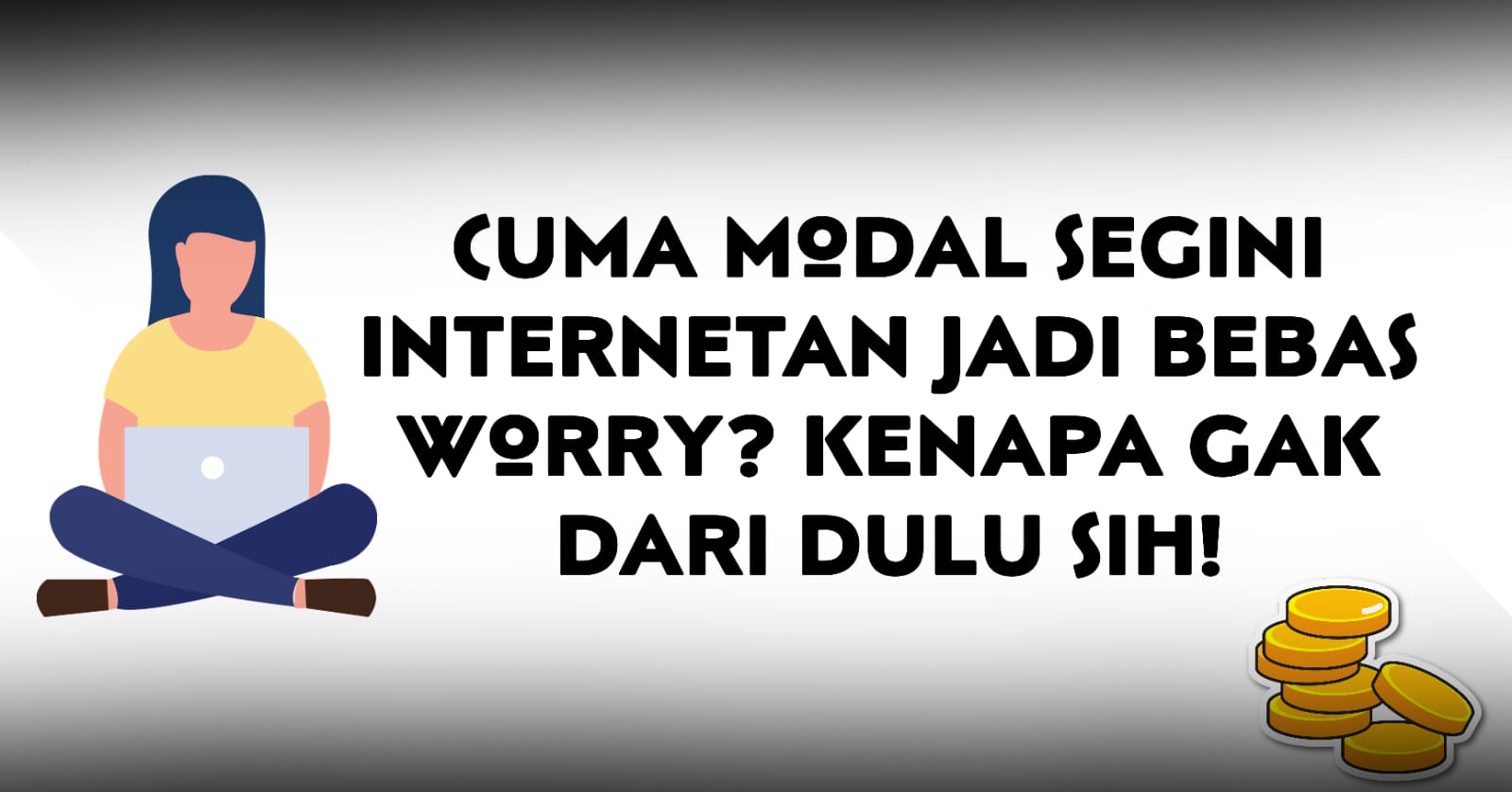 cuma-modal-segini-internetan-jadi-bebas-worry-kenapa-gak-dari-dulu-sih