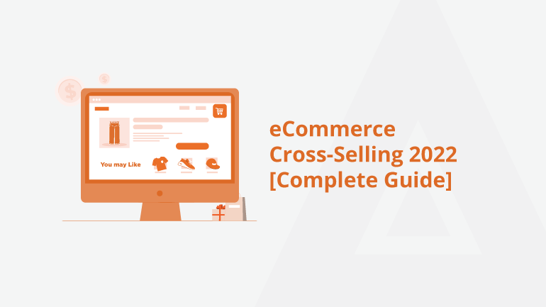 Ecommerce Cross-Selling &#91;Complete Guide&#93;