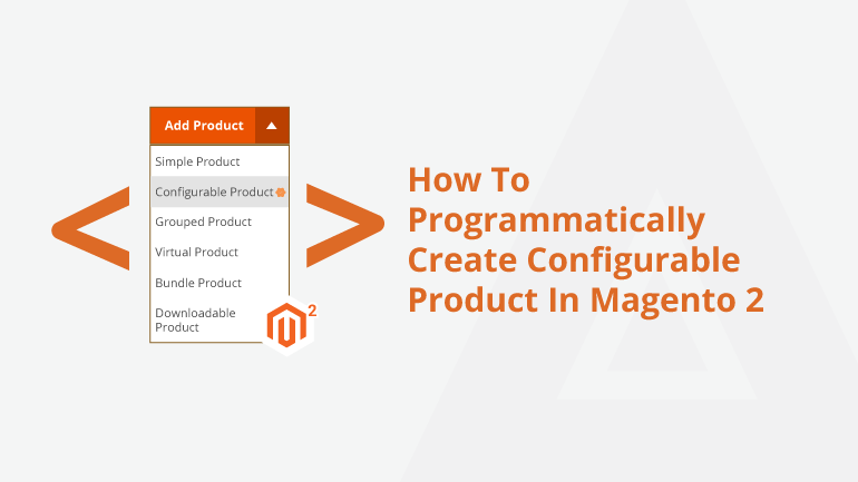 How To Programmatically Create Configurable Product In Magento 2