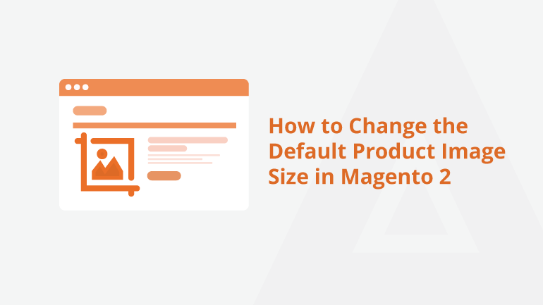 how-to-change-the-default-product-image-size-in-magento-2