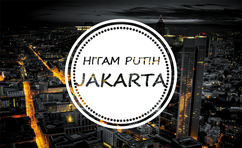 HITAM PUTIH JAKARTA: THE RAGE, REALITA JALANAN KITA JAKARTA