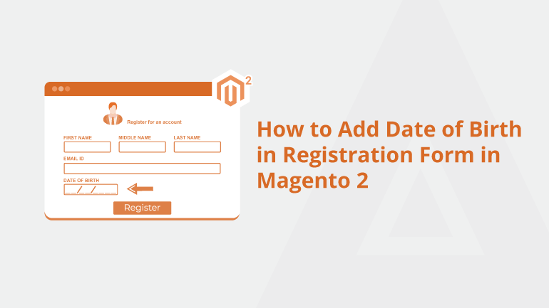 How to Add Date of Birth in Registration Form in Magento 2