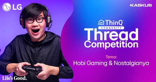 Hobi Main Video Games? Wajib Ikutan LG ThinQ Thread Competition Ini!