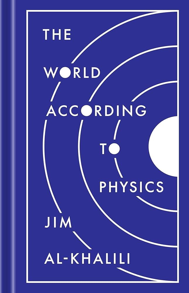 Mengintip Keajaiban Tersembunyi: The World According to Physics by Jim Al-Khalili
