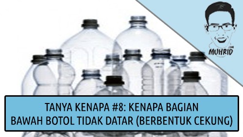 Inilah Alasan Kenapa Bagian Bawah Botol Tidak Datar (Berbentuk Cekung)