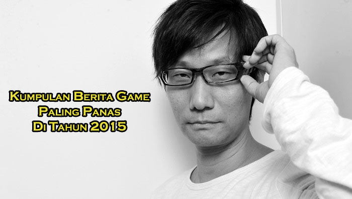 Kumpulan Berita Game Terpanas di Tahun 2015 yang Wajib Gamer Tahu