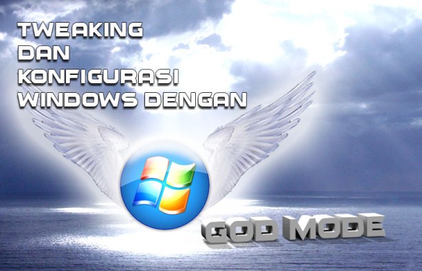 Windows God Mode – Langkah Mudah Tweaking dan Konfigurasi Windows