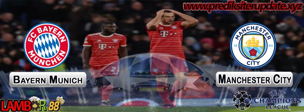 Prediksi Liga Champions : Bayern Munich vs Manchester City