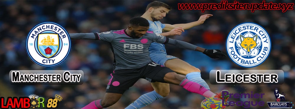Prediksi Premier League : Manchester City vs Leicester City