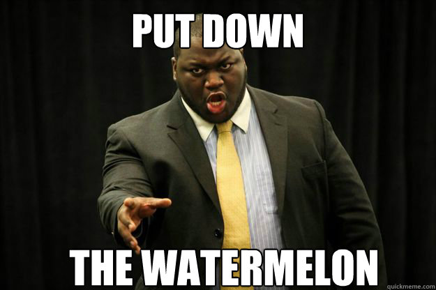 You put it down like