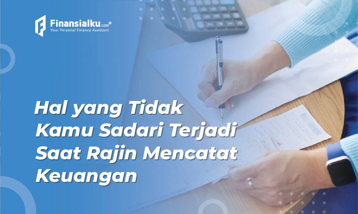 rajin-mencatat-keuangan-5-hal-ini-tanpa-sadar-akan-kamu-alami