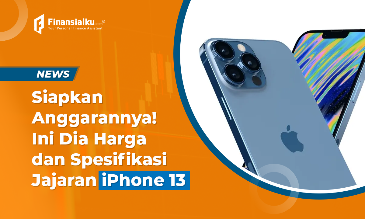 harga-dan-spesifikasi-jajaran-iphone-13-siapkan-anggarannya